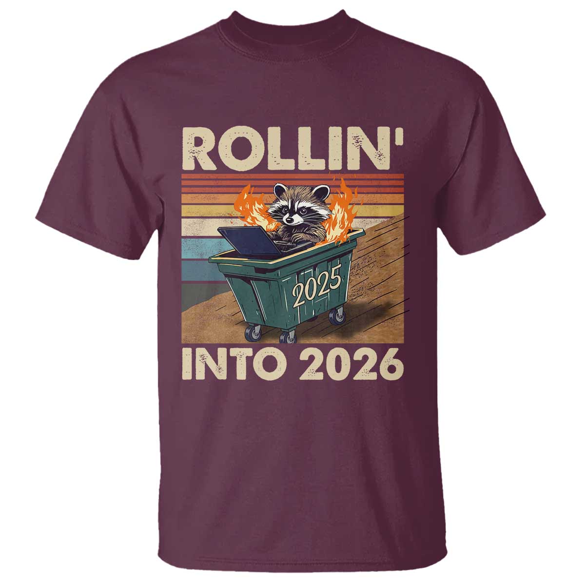 Funny Raccoon Rollin Into 2026 T Shirt New Year Dumpster Fire - Wonder Print Shop