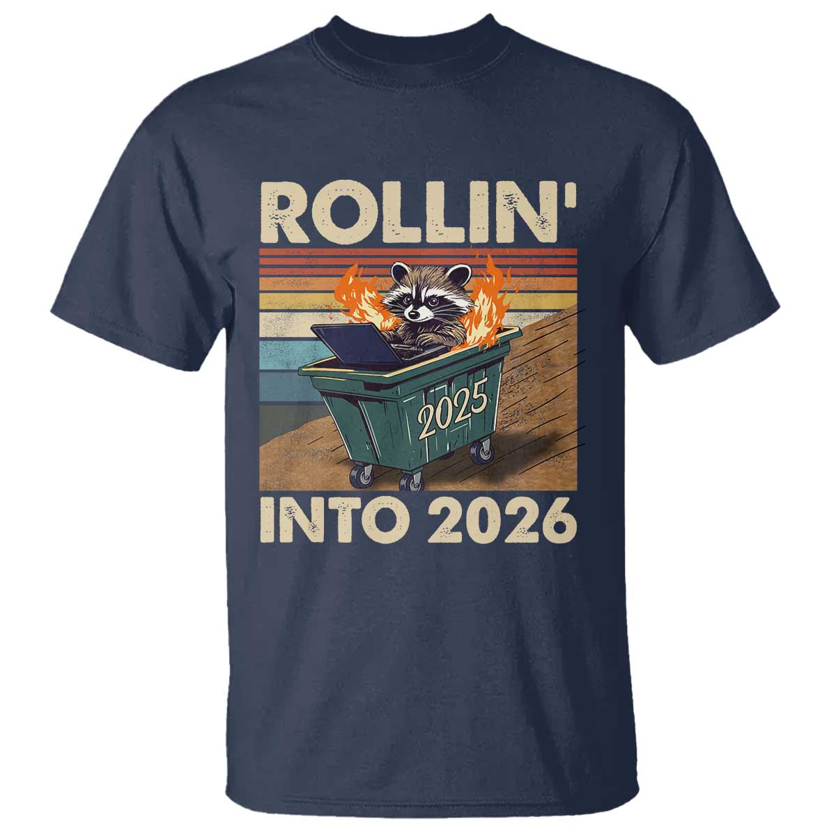 Funny Raccoon Rollin Into 2026 T Shirt New Year Dumpster Fire - Wonder Print Shop