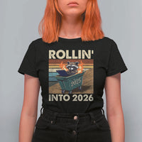 Funny Raccoon Rollin Into 2026 T Shirt For Women New Year Dumpster Fire - Wonder Print Shop