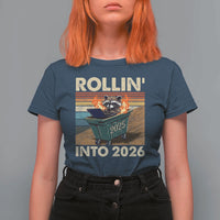 Funny Raccoon Rollin Into 2026 T Shirt For Women New Year Dumpster Fire - Wonder Print Shop
