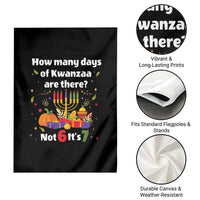 Funny 67 Kwanzaa Garden Flag How Many Days Of Kwanzaa Are There Not 6 It Is 7 - Wonder Print Shop