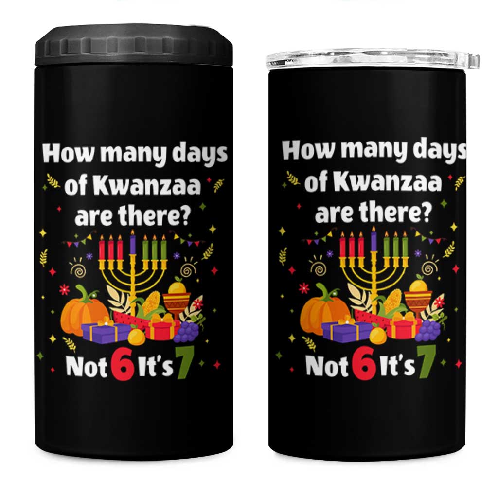 Funny 67 Kwanzaa 4 in 1 Can Cooler Tumbler How Many Days Of Kwanzaa Are There Not 6 It Is 7 - Wonder Print Shop