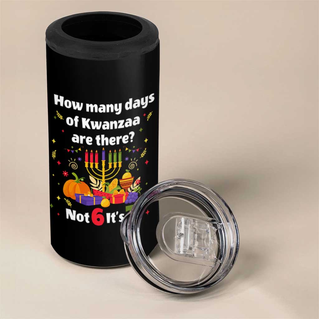 Funny 67 Kwanzaa 4 in 1 Can Cooler Tumbler How Many Days Of Kwanzaa Are There Not 6 It Is 7 - Wonder Print Shop