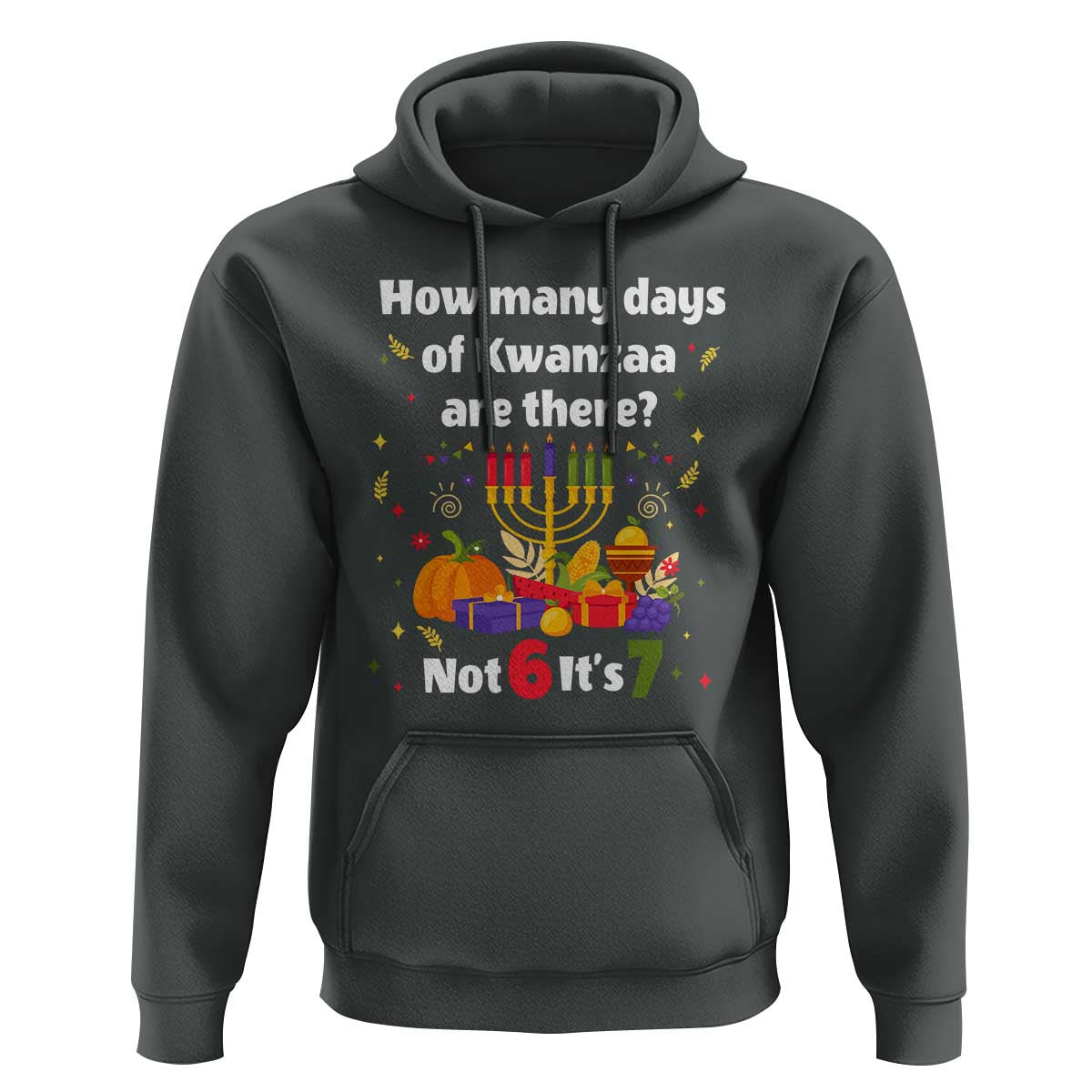 Funny 67 Kwanzaa Hoodie How Many Days Of Kwanzaa Are There Not 6 It Is 7 - Wonder Print Shop