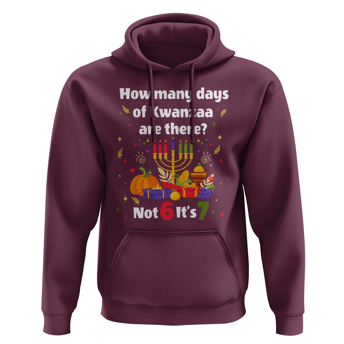 Funny 67 Kwanzaa Hoodie How Many Days Of Kwanzaa Are There Not 6 It Is 7 - Wonder Print Shop