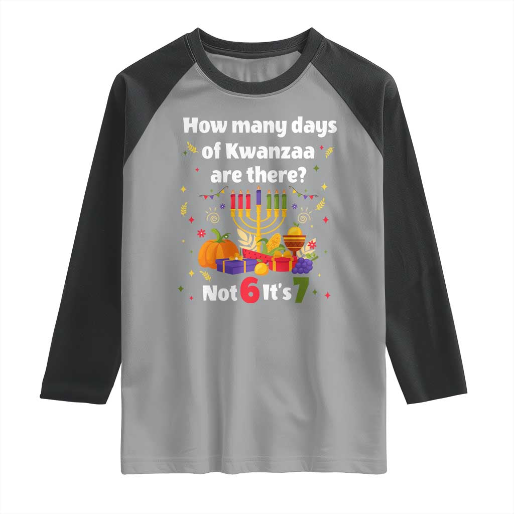 Funny 67 Kwanzaa Raglan Shirt How Many Days Of Kwanzaa Are There Not 6 It Is 7 - Wonder Print Shop