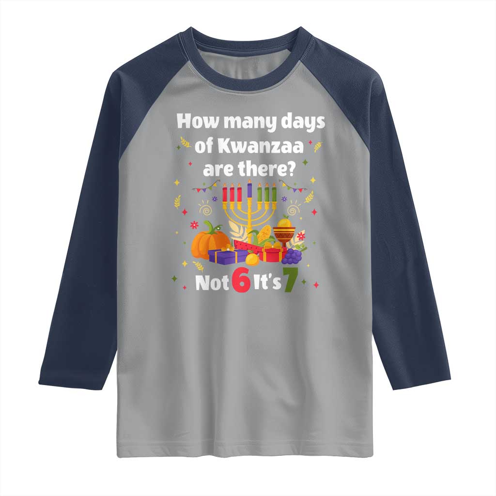 Funny 67 Kwanzaa Raglan Shirt How Many Days Of Kwanzaa Are There Not 6 It Is 7 - Wonder Print Shop