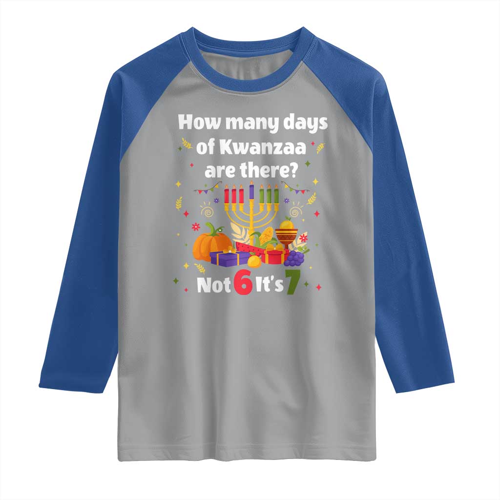 Funny 67 Kwanzaa Raglan Shirt How Many Days Of Kwanzaa Are There Not 6 It Is 7 - Wonder Print Shop