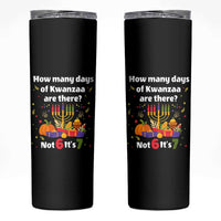 Funny 67 Kwanzaa Skinny Tumbler How Many Days Of Kwanzaa Are There Not 6 It Is 7 - Wonder Print Shop