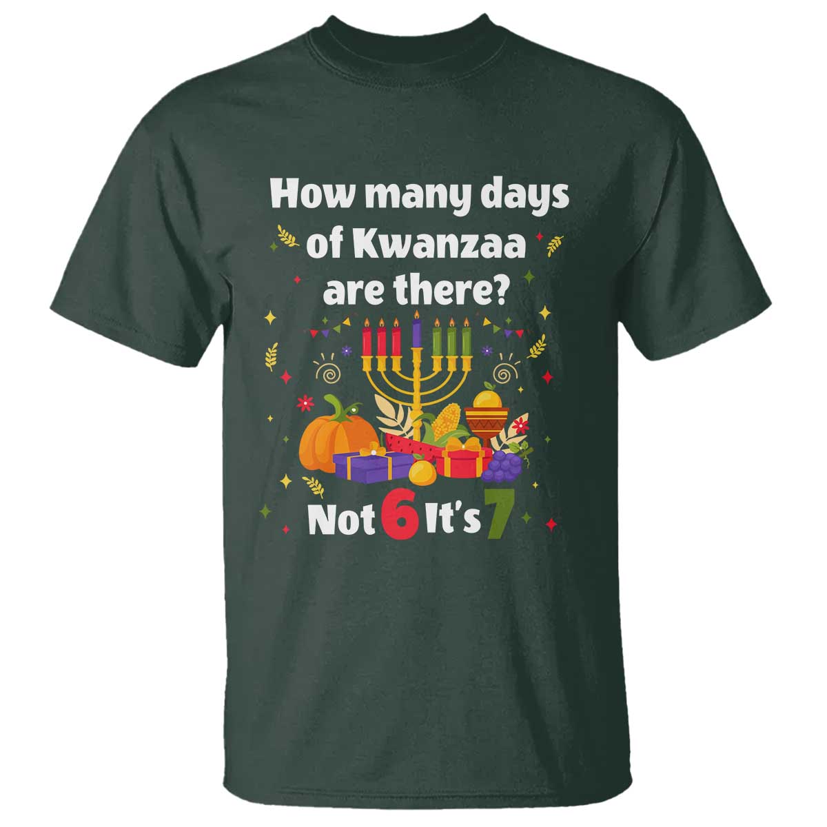 Funny 67 Kwanzaa T Shirt How Many Days Of Kwanzaa Are There Not 6 It Is 7 - Wonder Print Shop