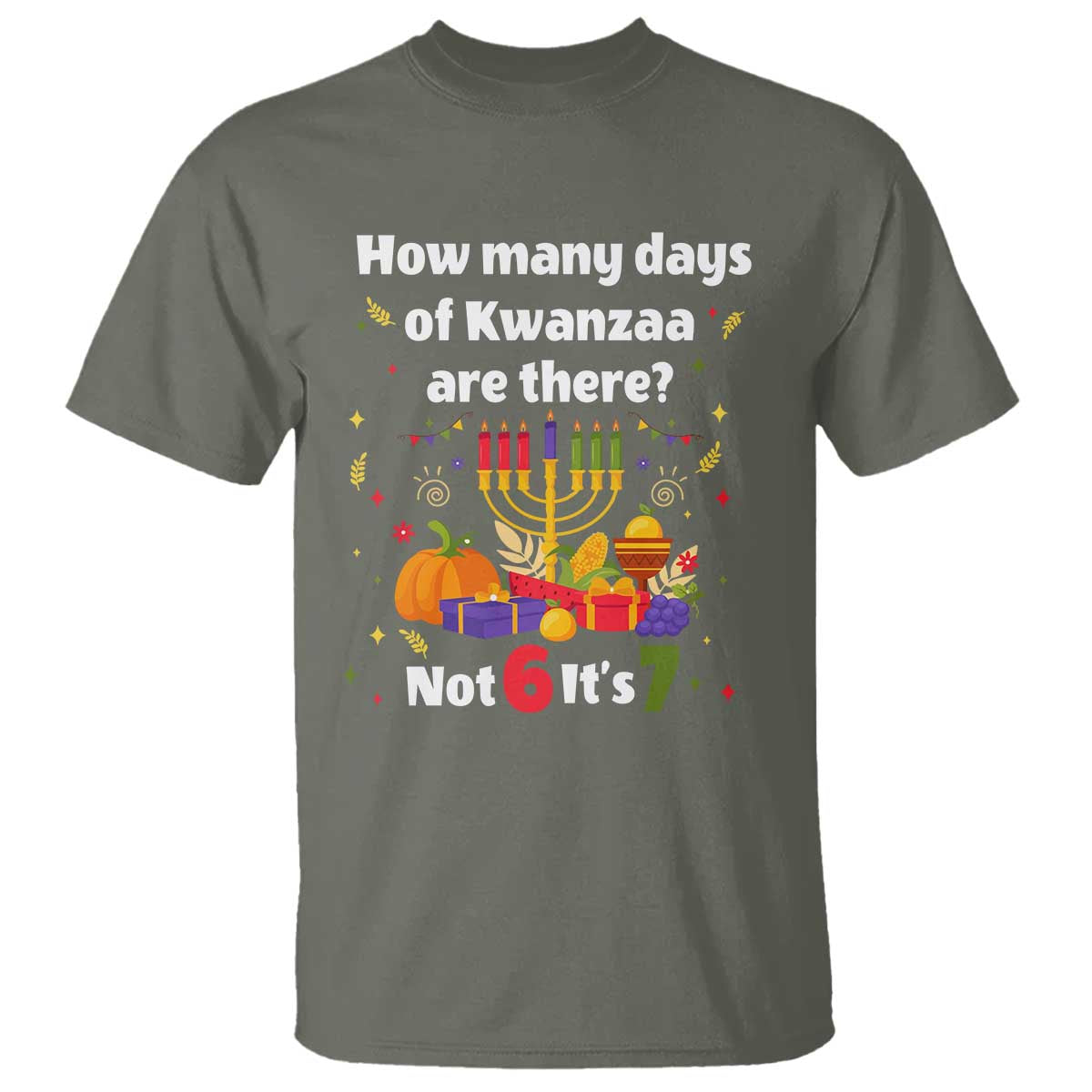Funny 67 Kwanzaa T Shirt How Many Days Of Kwanzaa Are There Not 6 It Is 7 - Wonder Print Shop