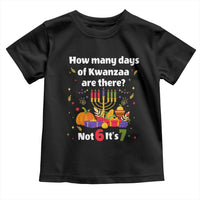 Funny 67 Kwanzaa Toddler T Shirt How Many Days Of Kwanzaa Are There Not 6 It Is 7 - Wonder Print Shop