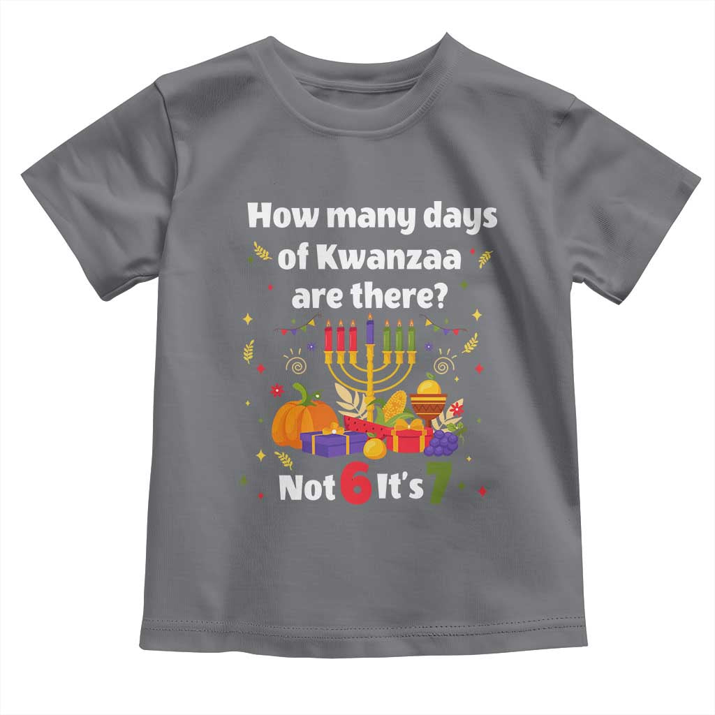 Funny 67 Kwanzaa Toddler T Shirt How Many Days Of Kwanzaa Are There Not 6 It Is 7 - Wonder Print Shop