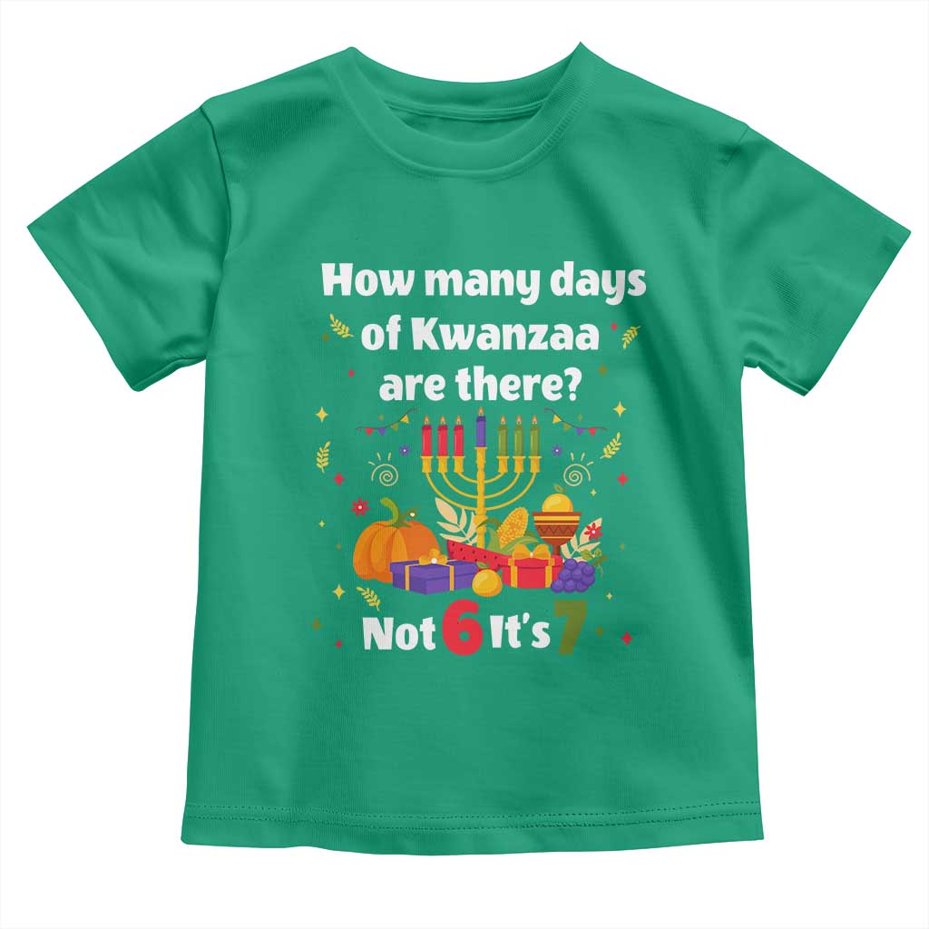 Funny 67 Kwanzaa Toddler T Shirt How Many Days Of Kwanzaa Are There Not 6 It Is 7 - Wonder Print Shop