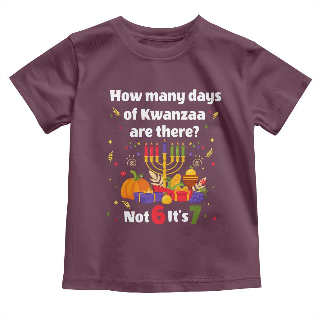 Funny 67 Kwanzaa Toddler T Shirt How Many Days Of Kwanzaa Are There Not 6 It Is 7 - Wonder Print Shop
