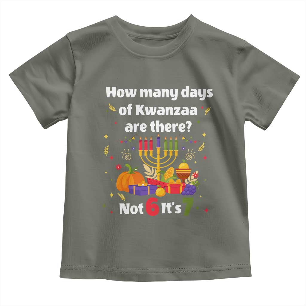 Funny 67 Kwanzaa Toddler T Shirt How Many Days Of Kwanzaa Are There Not 6 It Is 7 - Wonder Print Shop