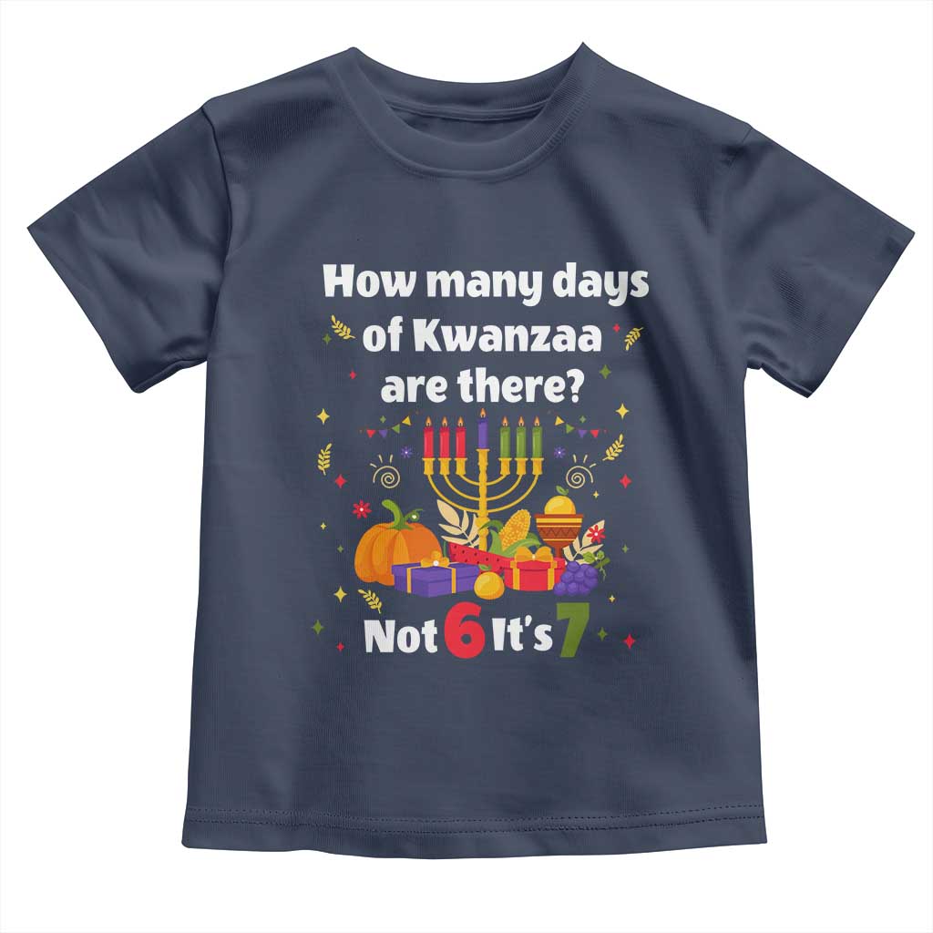 Funny 67 Kwanzaa Toddler T Shirt How Many Days Of Kwanzaa Are There Not 6 It Is 7 - Wonder Print Shop