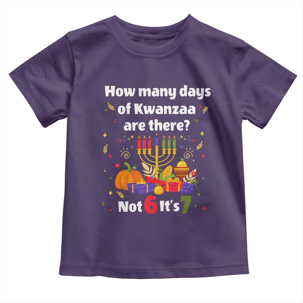 Funny 67 Kwanzaa Toddler T Shirt How Many Days Of Kwanzaa Are There Not 6 It Is 7 - Wonder Print Shop
