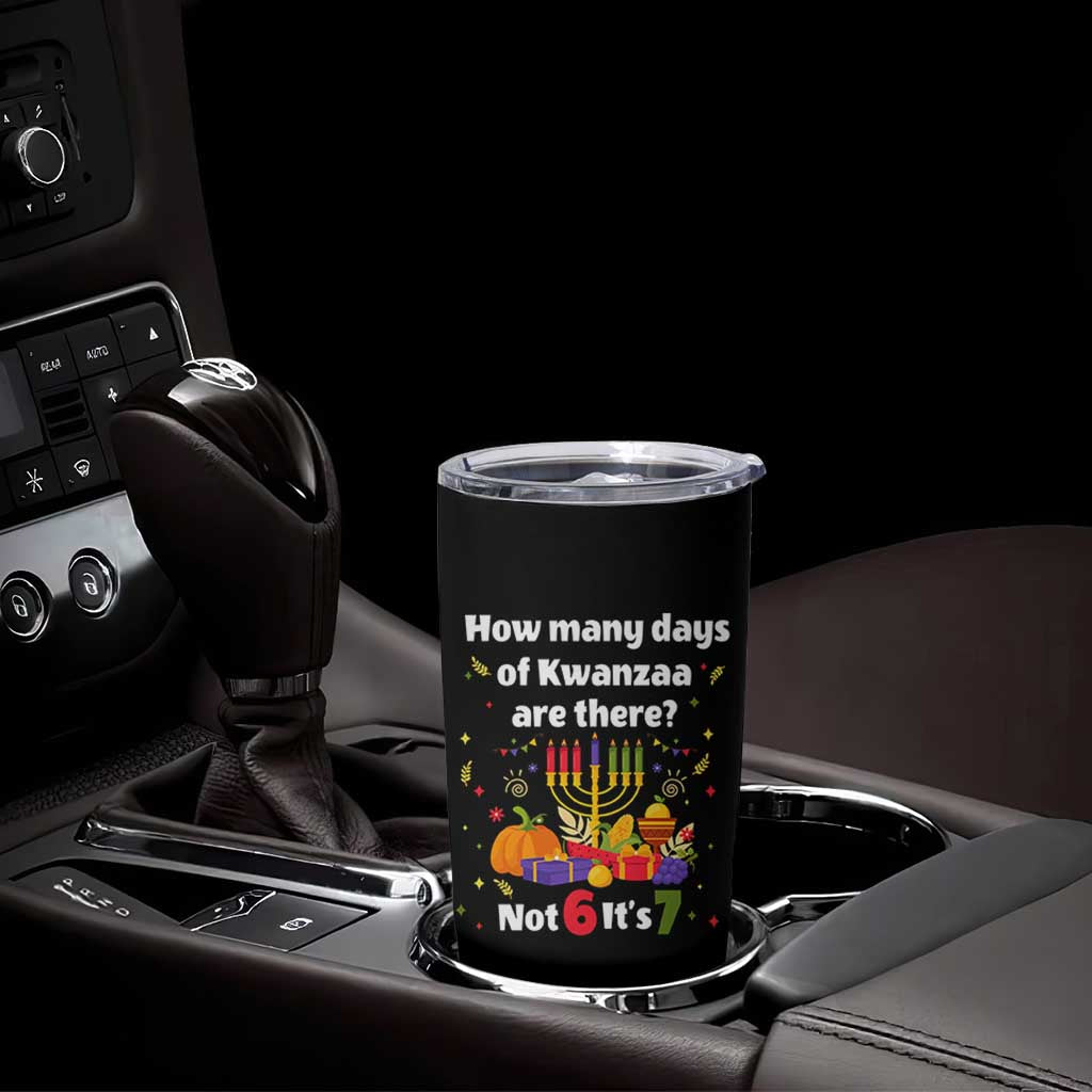 Funny 67 Kwanzaa Tumbler Cup How Many Days Of Kwanzaa Are There Not 6 It Is 7 - Wonder Print Shop
