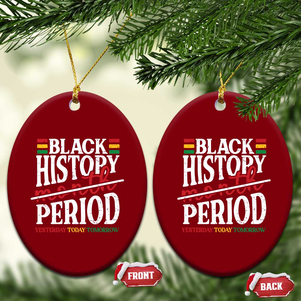 Funny Black History Period Yesterday Today Tomorrow Ceramic Ornament Pride African