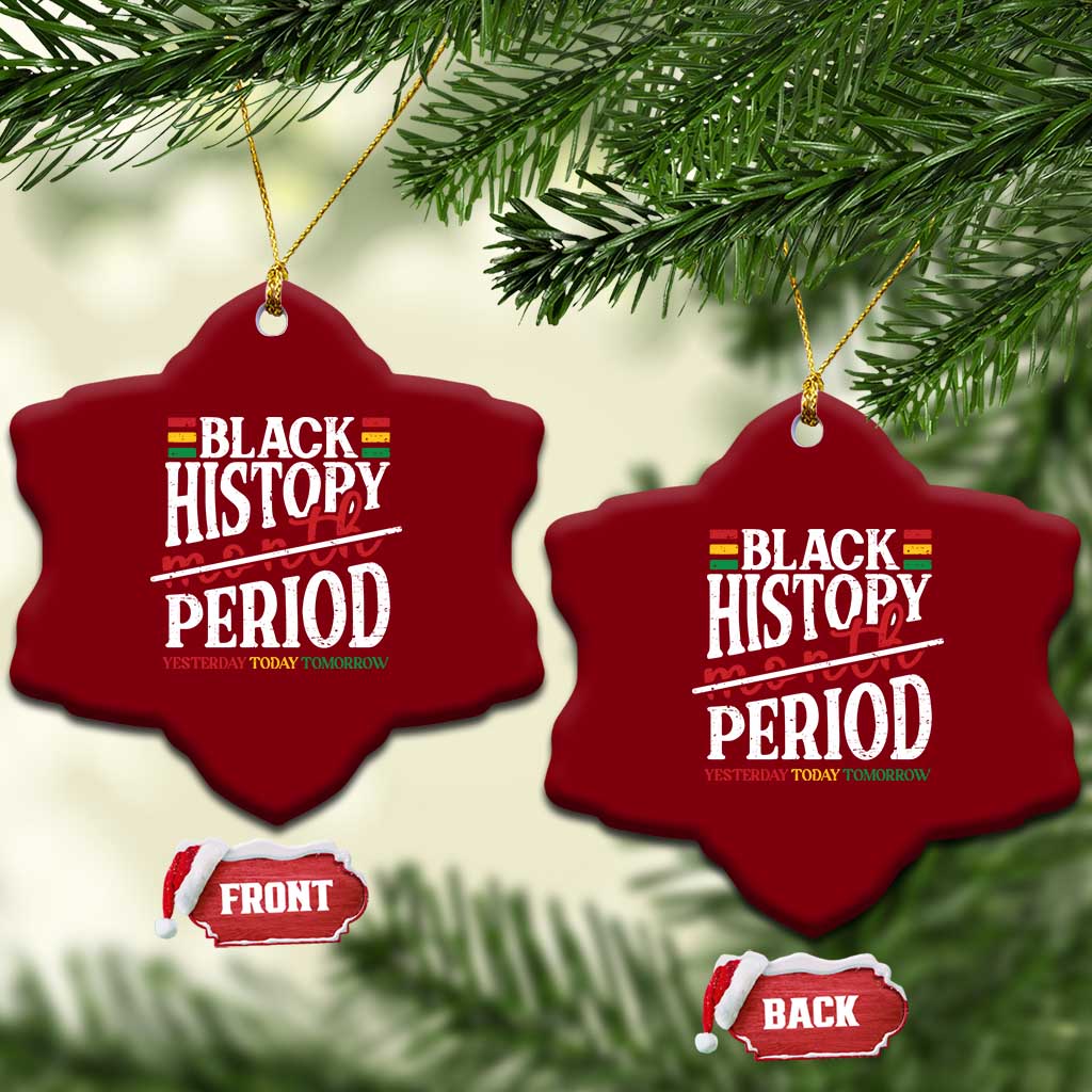 Funny Black History Period Yesterday Today Tomorrow Ceramic Ornament Pride African