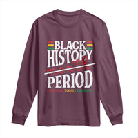 Funny Black History Period Yesterday Today Tomorrow Long Sleeve Shirt Pride African