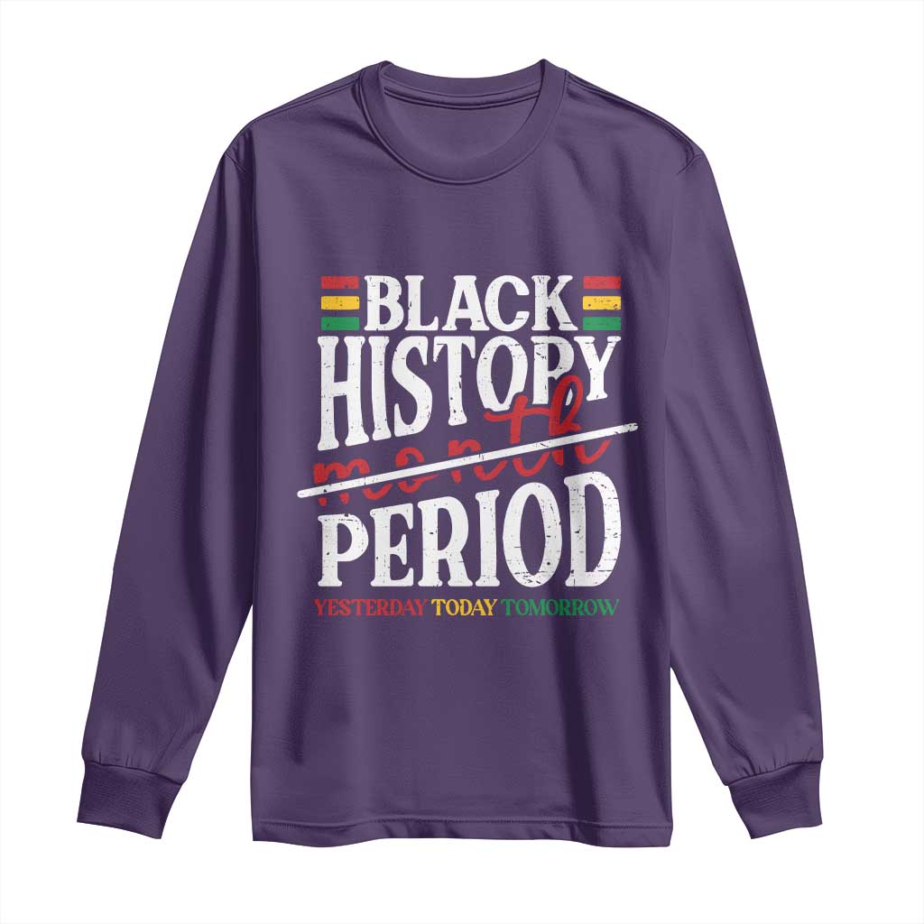Funny Black History Period Yesterday Today Tomorrow Long Sleeve Shirt Pride African