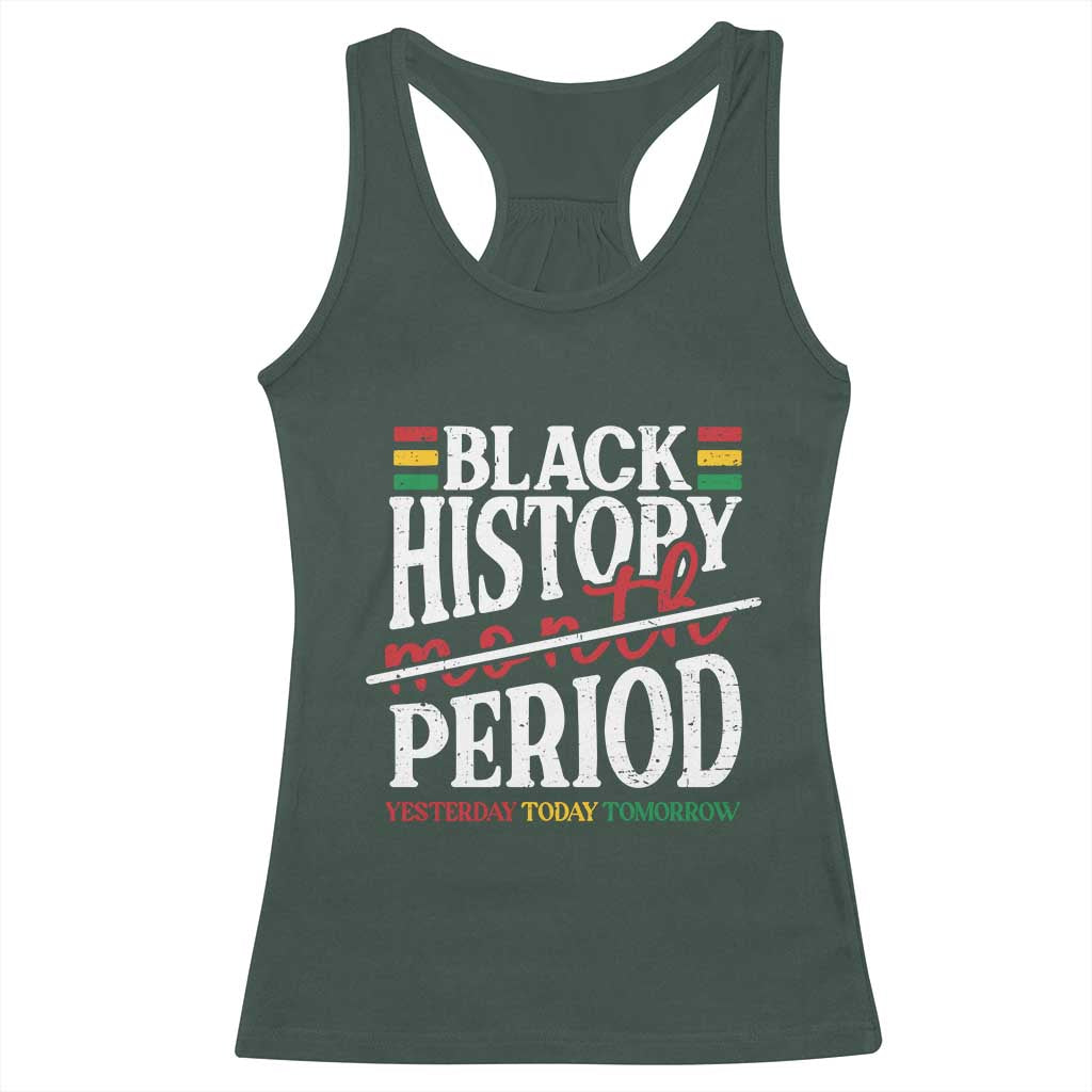Funny Black History Period Yesterday Today Tomorrow Racerback Tank Top Pride African