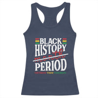Funny Black History Period Yesterday Today Tomorrow Racerback Tank Top Pride African