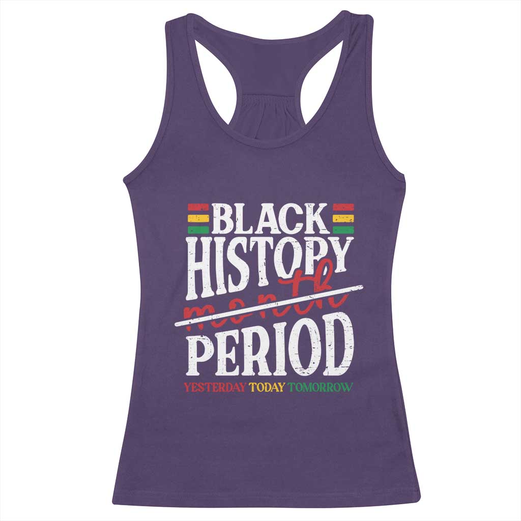 Funny Black History Period Yesterday Today Tomorrow Racerback Tank Top Pride African