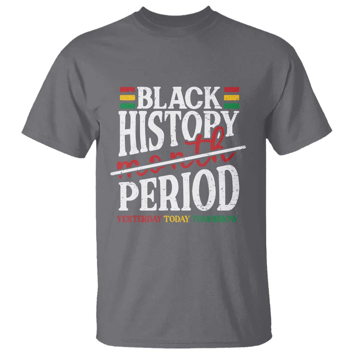 Funny Black History Period Yesterday Today Tomorrow T Shirt Pride African