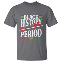 Funny Black History Period Yesterday Today Tomorrow T Shirt Pride African