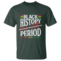 Funny Black History Period Yesterday Today Tomorrow T Shirt Pride African