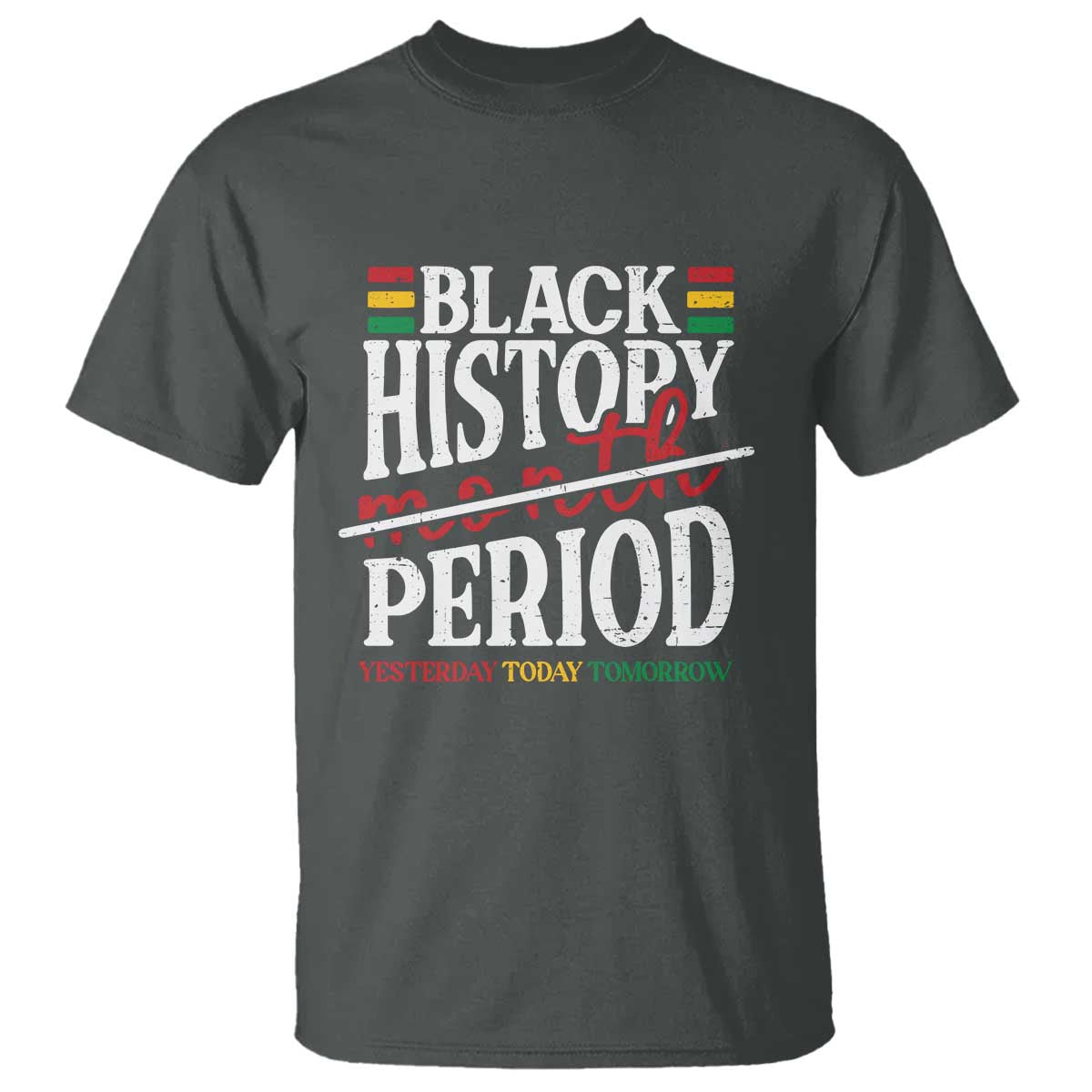 Funny Black History Period Yesterday Today Tomorrow T Shirt Pride African