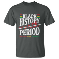 Funny Black History Period Yesterday Today Tomorrow T Shirt Pride African