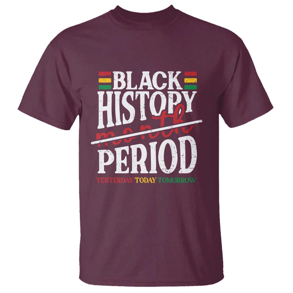Funny Black History Period Yesterday Today Tomorrow T Shirt Pride African