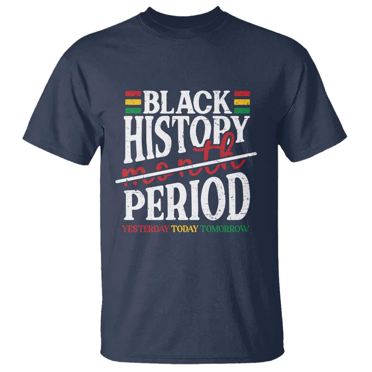 Funny Black History Period Yesterday Today Tomorrow T Shirt Pride African