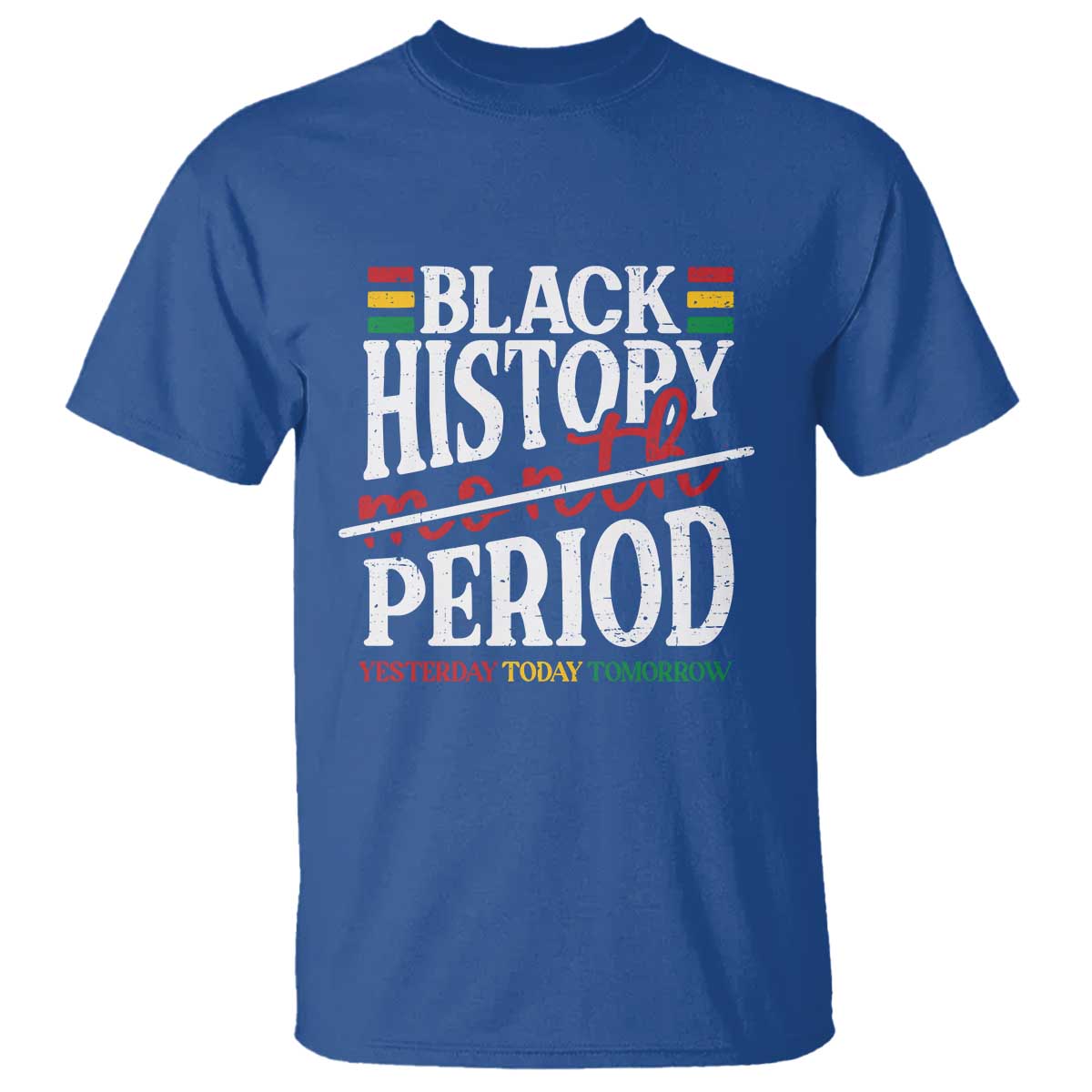 Funny Black History Period Yesterday Today Tomorrow T Shirt Pride African