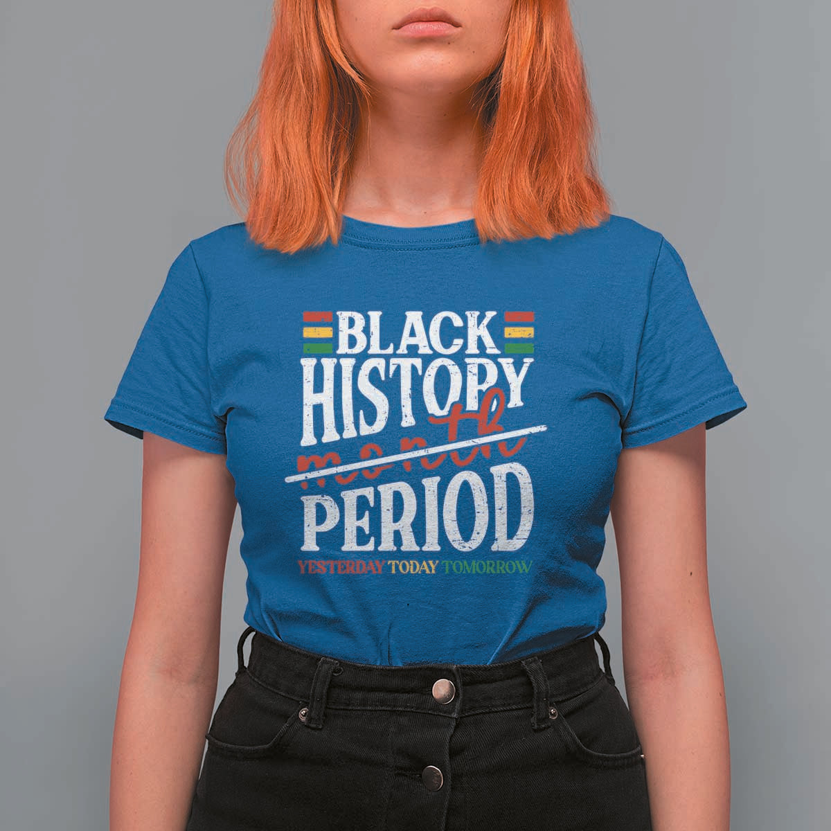 Funny Black History Period Yesterday Today Tomorrow T Shirt For Women Pride African