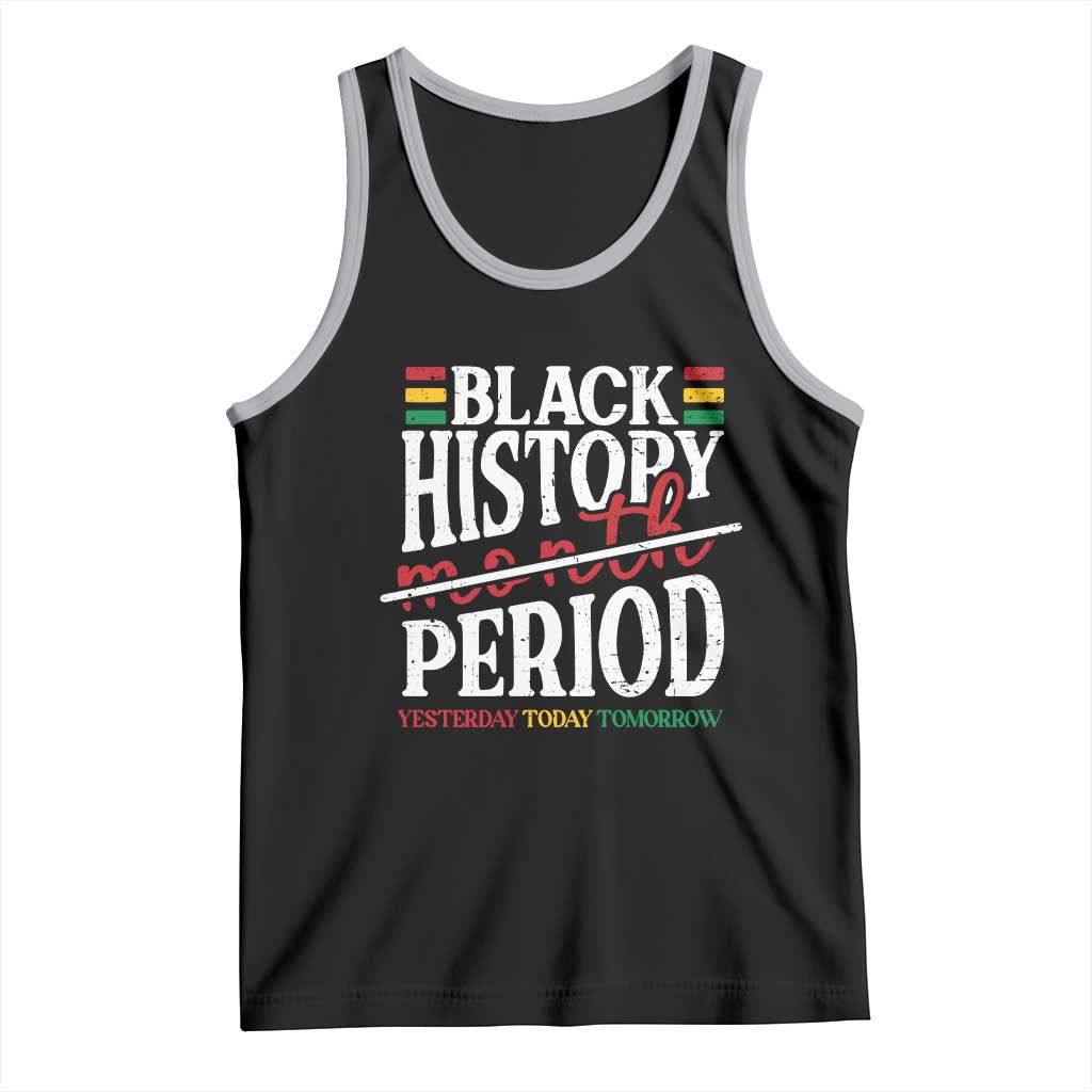 Funny Black History Period Yesterday Today Tomorrow Tank Top Pride African