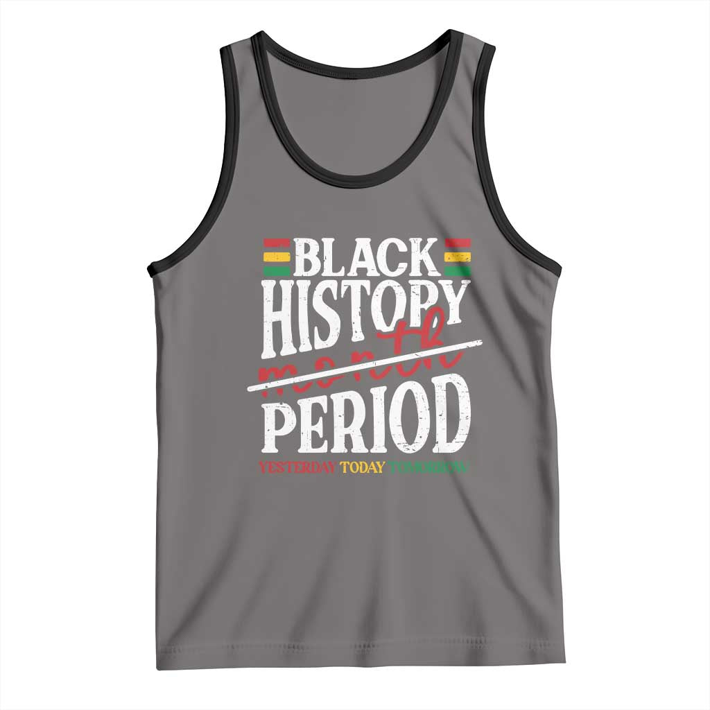Funny Black History Period Yesterday Today Tomorrow Tank Top Pride African