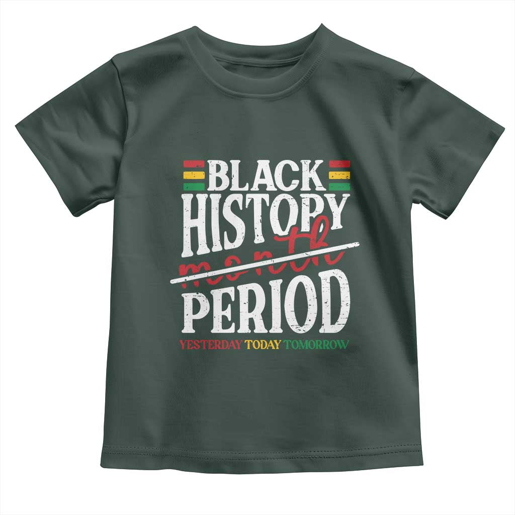 Funny Black History Period Yesterday Today Tomorrow Toddler T Shirt Pride African