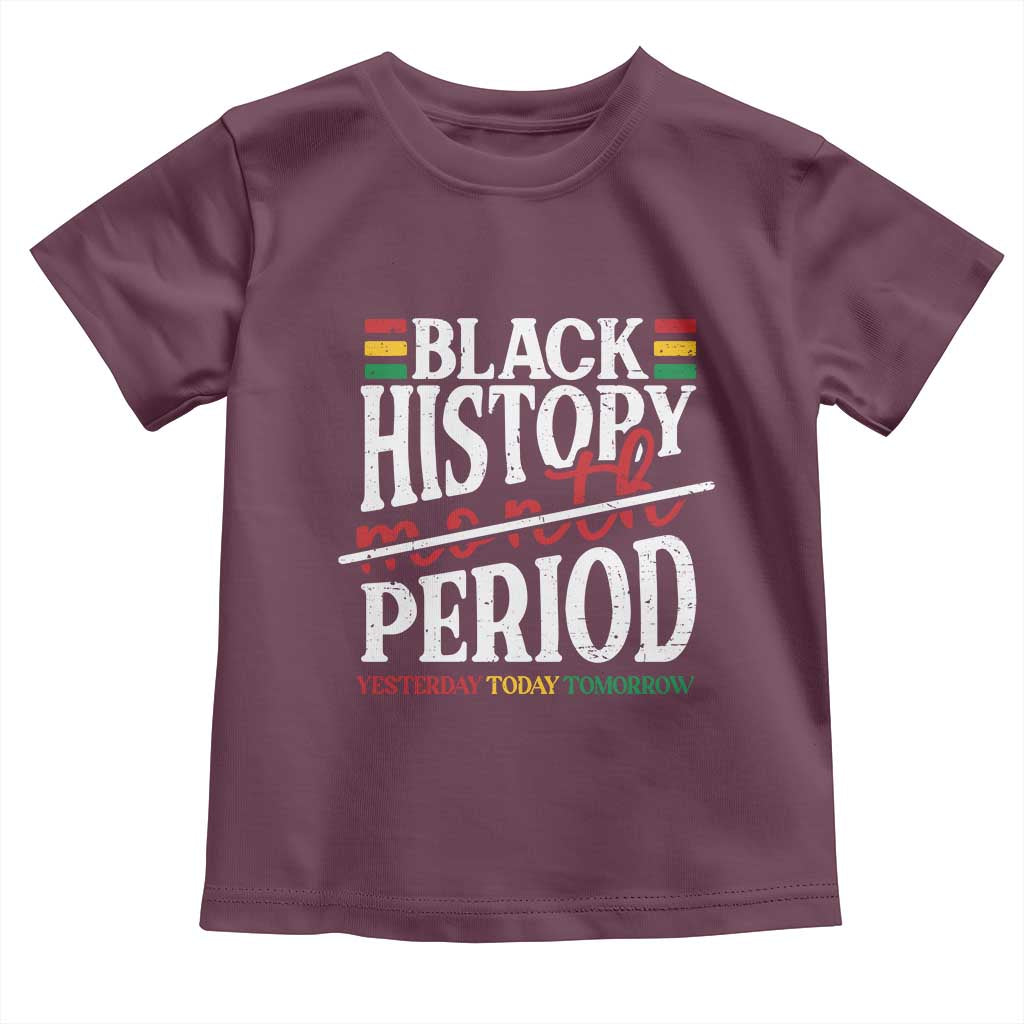 Funny Black History Period Yesterday Today Tomorrow Toddler T Shirt Pride African