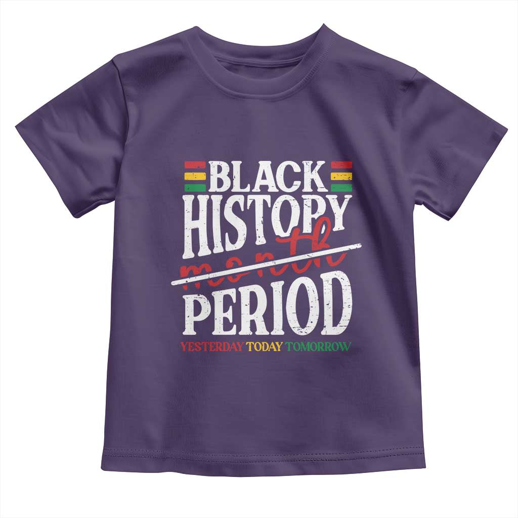 Funny Black History Period Yesterday Today Tomorrow Toddler T Shirt Pride African