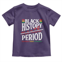 Funny Black History Period Yesterday Today Tomorrow Toddler T Shirt Pride African