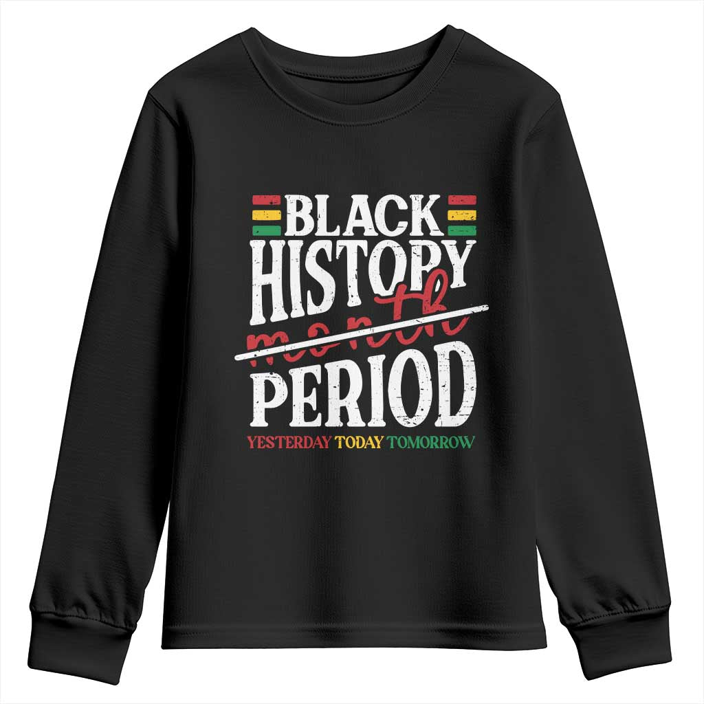 Funny Black History Period Yesterday Today Tomorrow Youth Sweatshirt Pride African