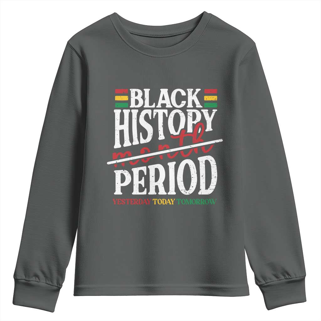 Funny Black History Period Yesterday Today Tomorrow Youth Sweatshirt Pride African