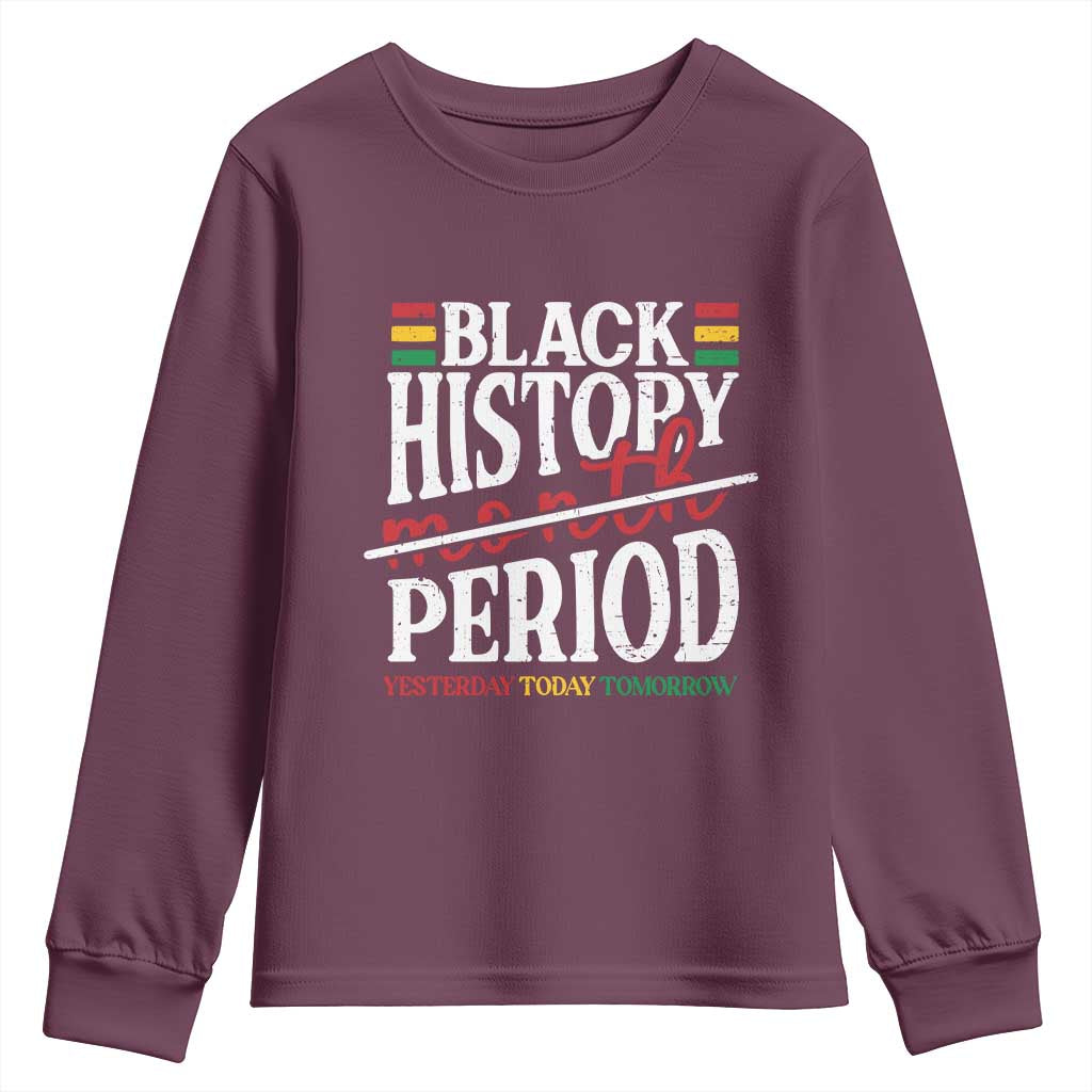 Funny Black History Period Yesterday Today Tomorrow Youth Sweatshirt Pride African