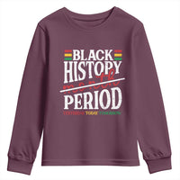 Funny Black History Period Yesterday Today Tomorrow Youth Sweatshirt Pride African