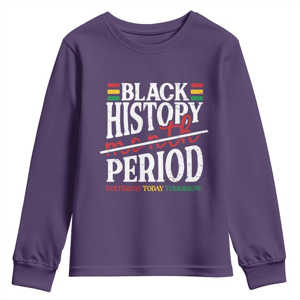 Funny Black History Period Yesterday Today Tomorrow Youth Sweatshirt Pride African